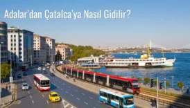 Adalar’dan Çatalca’ya Nasıl Gidilir?
