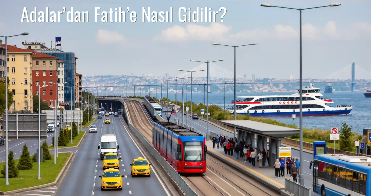 Adalar’dan Fatih’e Nasıl Gidilir?