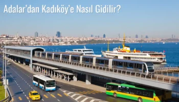 Adalar’dan Kadıköy’e Nasıl Gidilir?