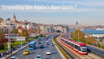 Arnavutköy’den Adalar’a Nasıl Gidilir?