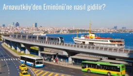 Arnavutköy’den Eminönü’ne Nasıl Gidilir?