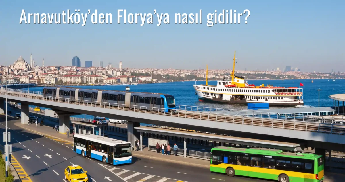 Arnavutköy’den Florya’ya Nasıl Gidilir?