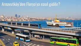 Arnavutköy’den Florya’ya Nasıl Gidilir?