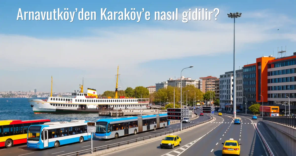 Arnavutköy’den Karaköy’e Nasıl Gidilir?