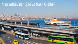 Arnavutköy’den Şile’ye Nasıl Gidilir?