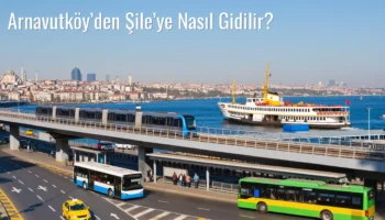 Arnavutköy’den Şile’ye Nasıl Gidilir?