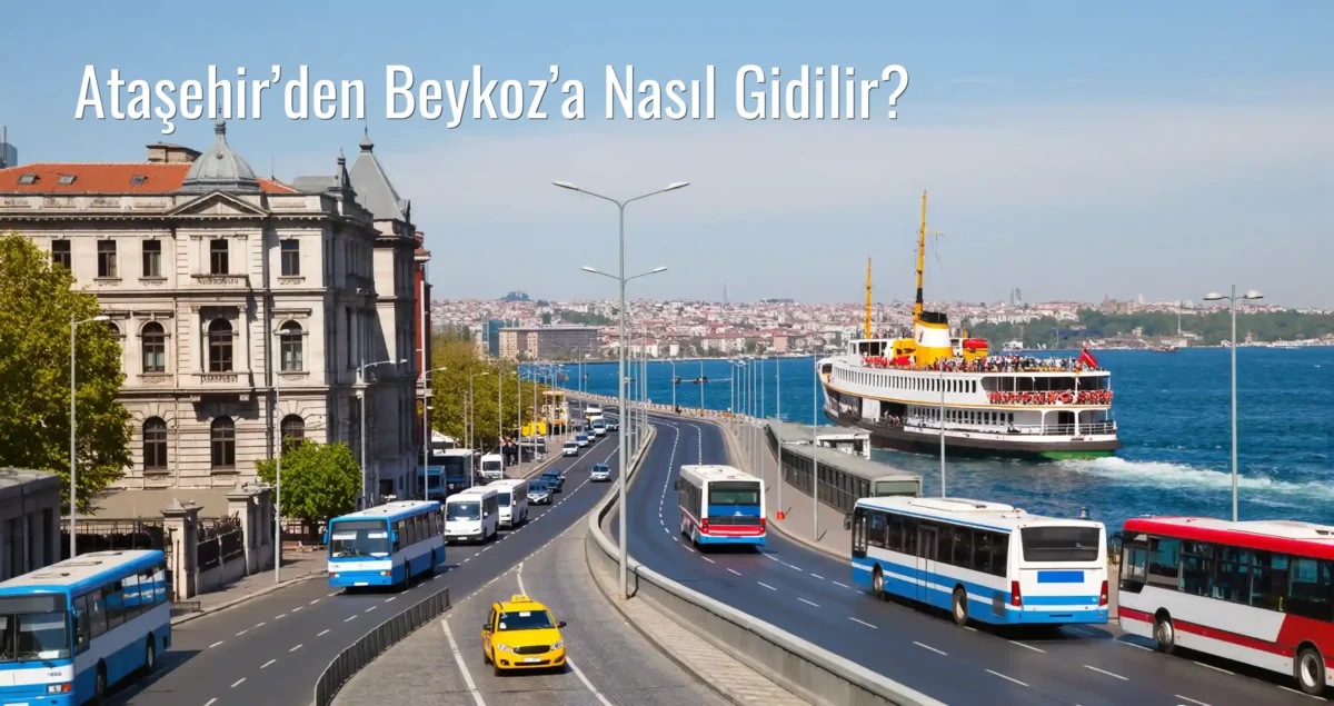 Ataşehir’den Beykoz’a Nasıl Gidilir?
