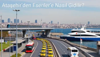 Ataşehir’den Esenler’e Nasıl Gidilir?
