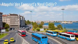 Ataşehir’den Esenyurt’a Nasıl Gidilir?