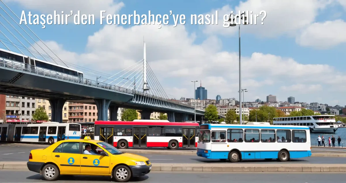 Ataşehir’den Fenerbahçe’ye Nasıl Gidilir?