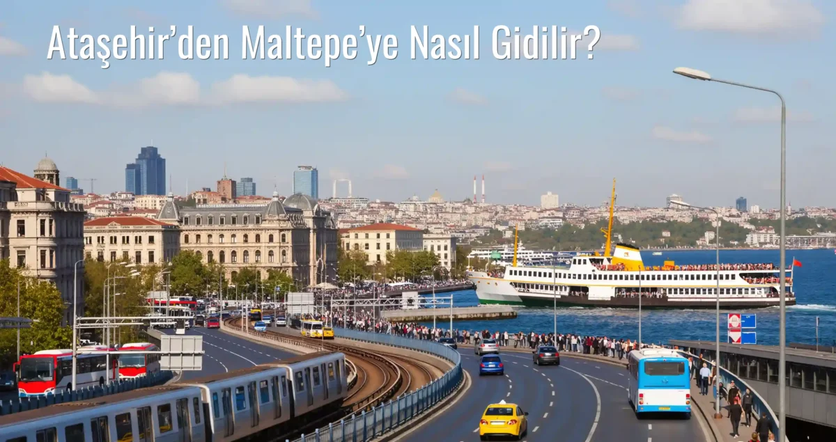 Ataşehir’den Maltepe’ye Nasıl Gidilir?
