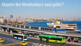 Ataşehir’den Mecidiyeköy’e Nasıl Gidilir?