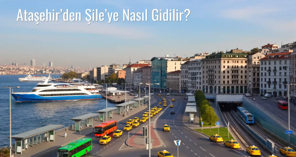 Ataşehir’den Şile’ye Nasıl Gidilir?
