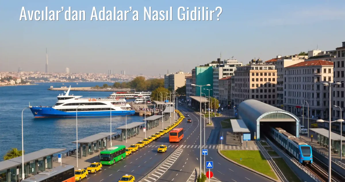 Avcılar’dan Adalar’a Nasıl Gidilir?