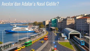 Avcılar’dan Adalar’a Nasıl Gidilir?