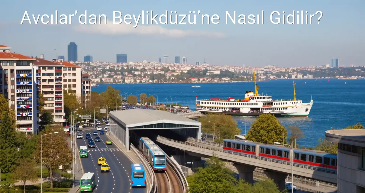 Avcılar’dan Beylikdüzü’ne Nasıl Gidilir?