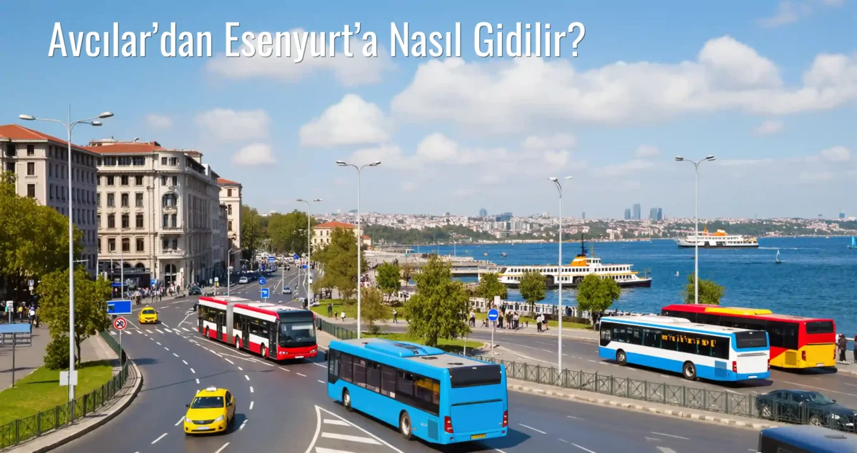 Avcılar’dan Esenyurt’a Nasıl Gidilir?