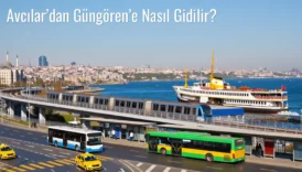 Avcılar’dan Güngören’e Nasıl Gidilir?