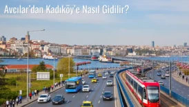 Avcılar’dan Kadıköy’e Nasıl Gidilir?
