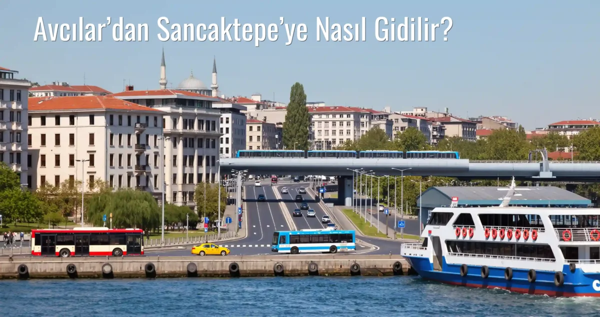 Avcılar’dan Sancaktepe’ye Nasıl Gidilir?