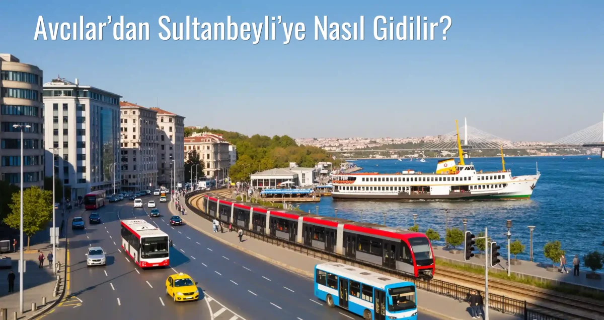 Avcılar’dan Sultanbeyli’ye Nasıl Gidilir?