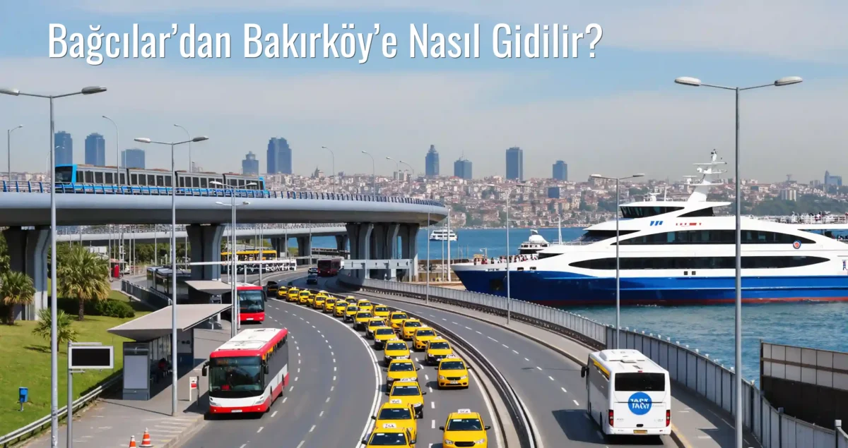 Bağcılar’dan Bakırköy’e Nasıl Gidilir?