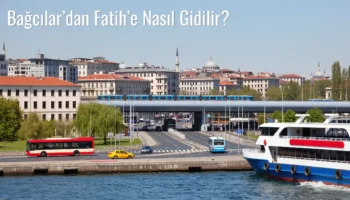 Bağcılar’dan Fatih’e Nasıl Gidilir?