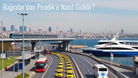 Bağcılar’dan Pendik’e Nasıl Gidilir?