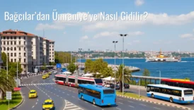 Bağcılar’dan Ümraniye’ye Nasıl Gidilir?