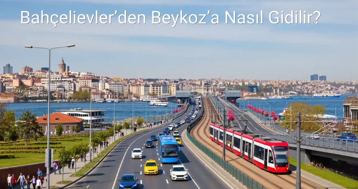 Bahçelievler’den Beykoz’a Nasıl Gidilir?