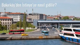 Bakırköy’den İstinye’ye Nasıl Gidilir?