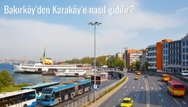 Bakırköy’den Karaköy’e Nasıl Gidilir?