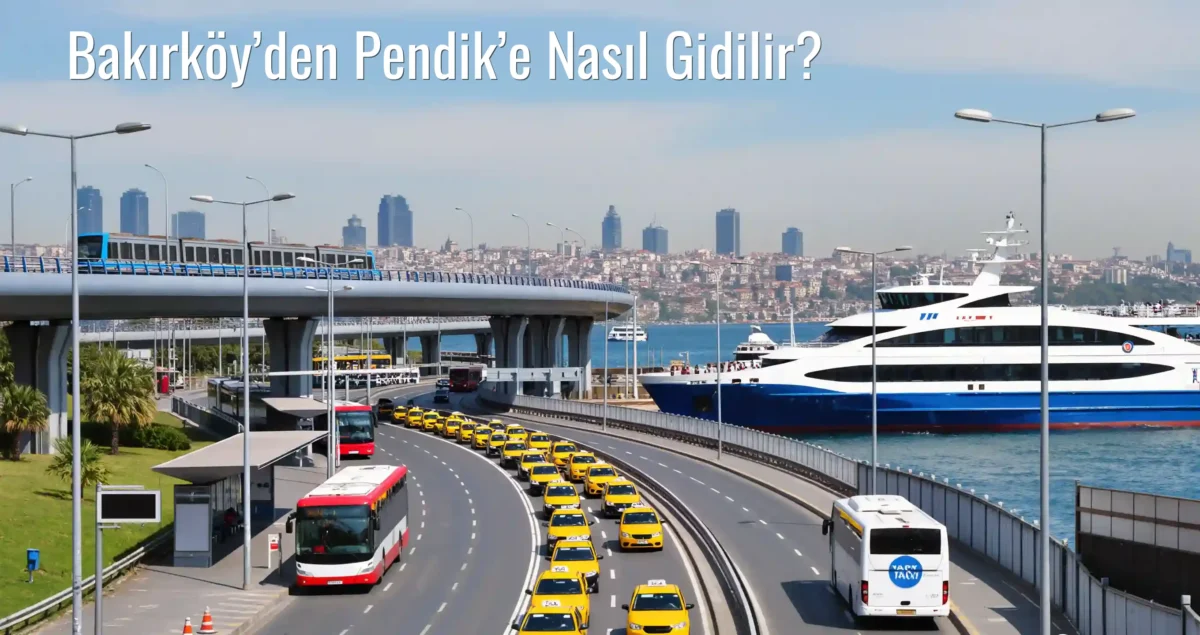 Bakırköy’den Pendik’e Nasıl Gidilir?