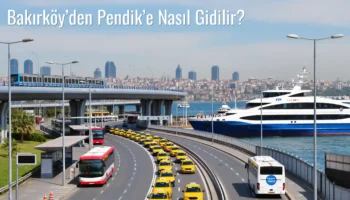 Bakırköy’den Pendik’e Nasıl Gidilir?