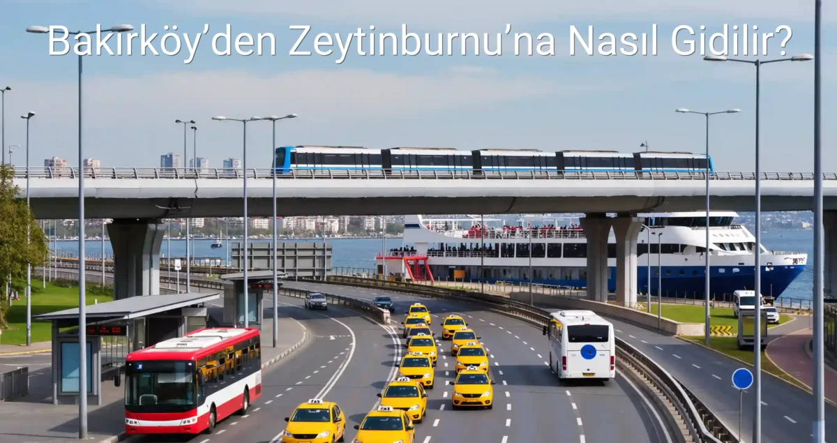 Bakırköy’den Zeytinburnu’na Nasıl Gidilir?