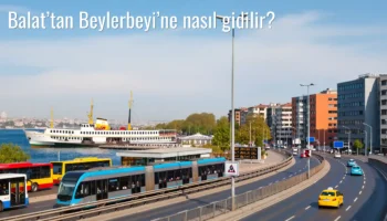 Balat’tan Beylerbeyi’ne Nasıl Gidilir?