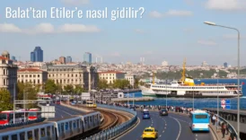 Balat’tan Etiler’e Nasıl Gidilir?