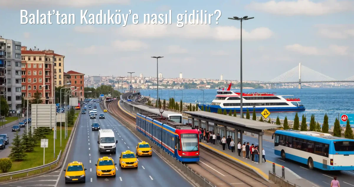 Balat’tan Kadıköy’e Nasıl Gidilir?