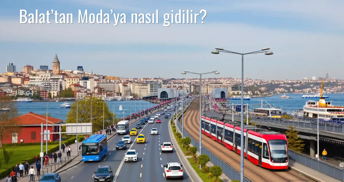 Balat’tan Moda’ya Nasıl Gidilir?