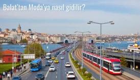 Balat’tan Moda’ya Nasıl Gidilir?