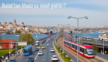 Balat’tan Moda’ya Nasıl Gidilir?
