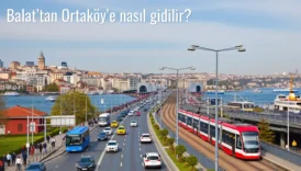 Balat’tan Ortaköy’e Nasıl Gidilir?
