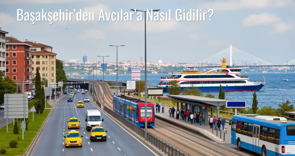 Başakşehir’den Avcılar’a Nasıl Gidilir?