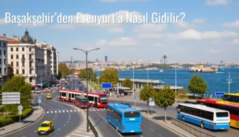 Başakşehir’den Esenyurt’a Nasıl Gidilir?