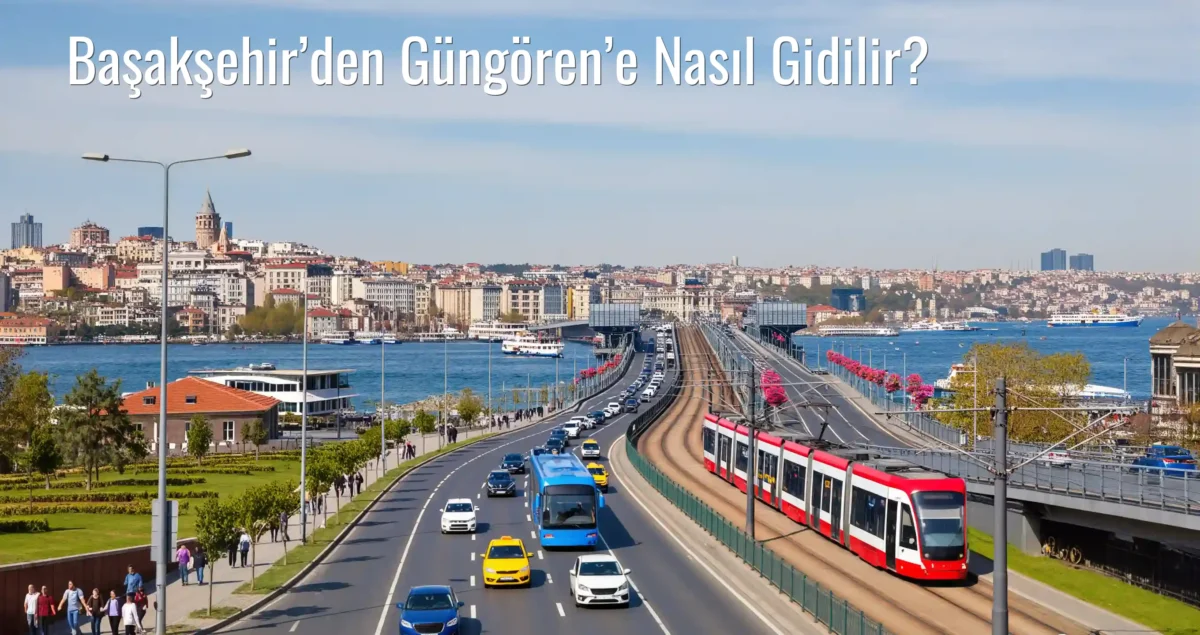 Başakşehir’den Güngören’e Nasıl Gidilir?
