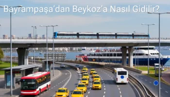 Bayrampaşa’dan Beykoz’a Nasıl Gidilir?