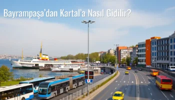 Bayrampaşa’dan Kartal’a Nasıl Gidilir?