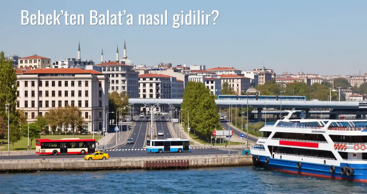 Bebek’ten Balat’a Nasıl Gidilir?