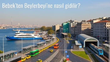 Bebek’ten Beylerbeyi’ne Nasıl Gidilir?