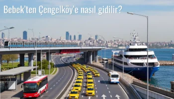 Bebek’ten Çengelköy’e Nasıl Gidilir?